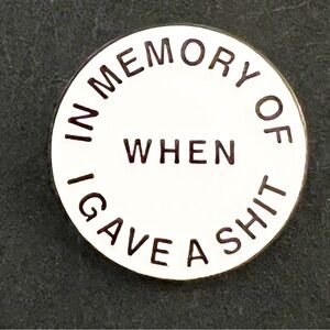 “In Memory of When I Gave a Sh*t” Enamel Pin – Snarky Humor Accessory